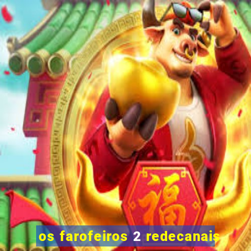 os farofeiros 2 redecanais